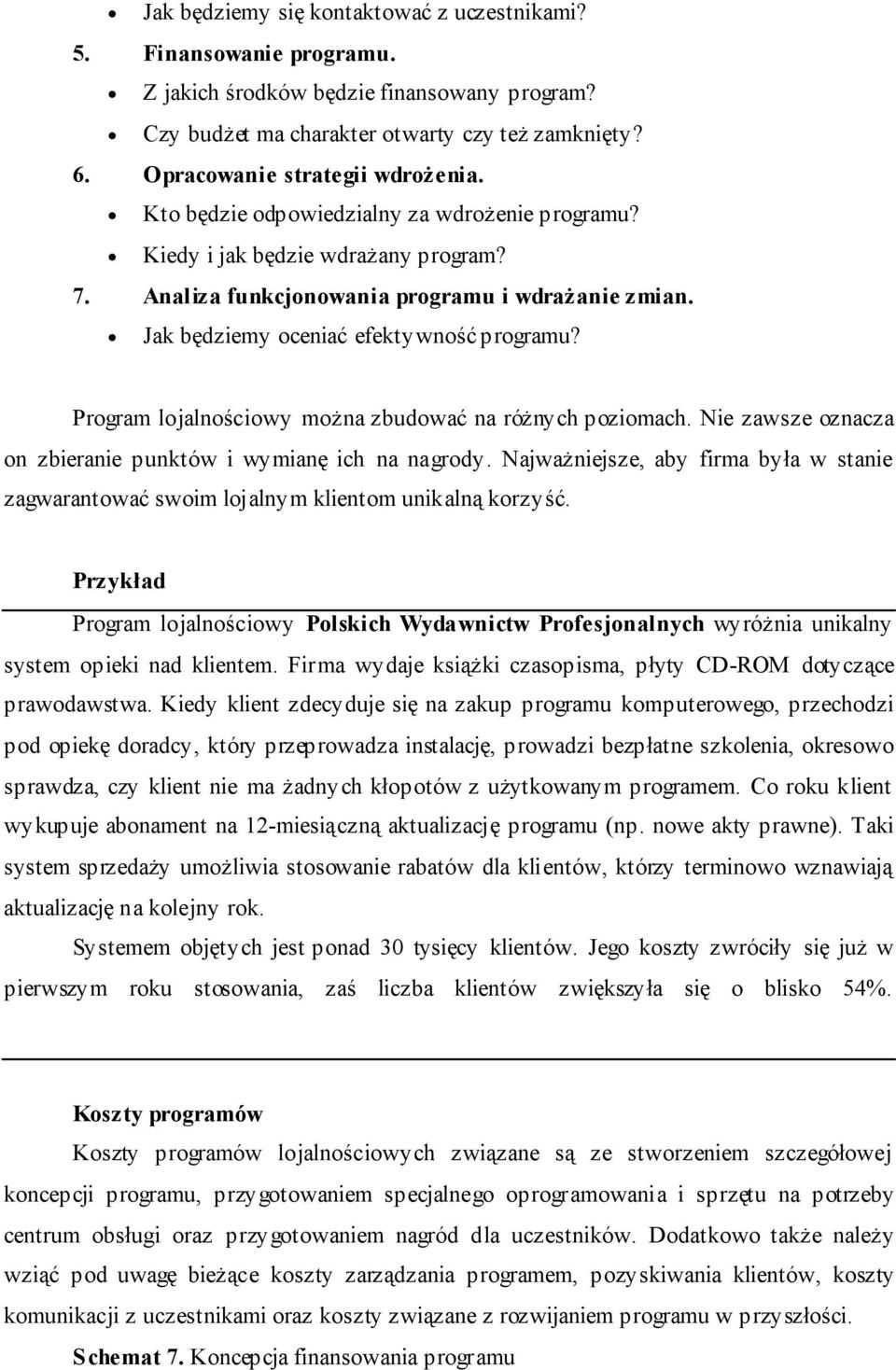 Jak będziemy oceniać efektywność programu? Program lojalnościowy można zbudować na różnych poziomach. Nie zawsze oznacza on zbieranie punktów i wymianę ich na nagrody.