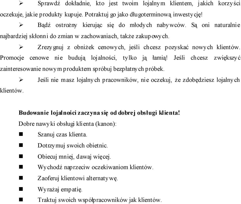 Promocje cenowe nie budują lojalności, tylko ją łamią! Jeśli chcesz zwiększyć zainteresowanie nowym produktem spróbuj bezpłatnych próbek.