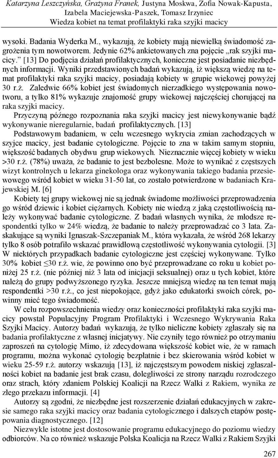 [13] Do podjęcia działań profilaktycznych, konieczne jest posiadanie niezbędnych informacji.