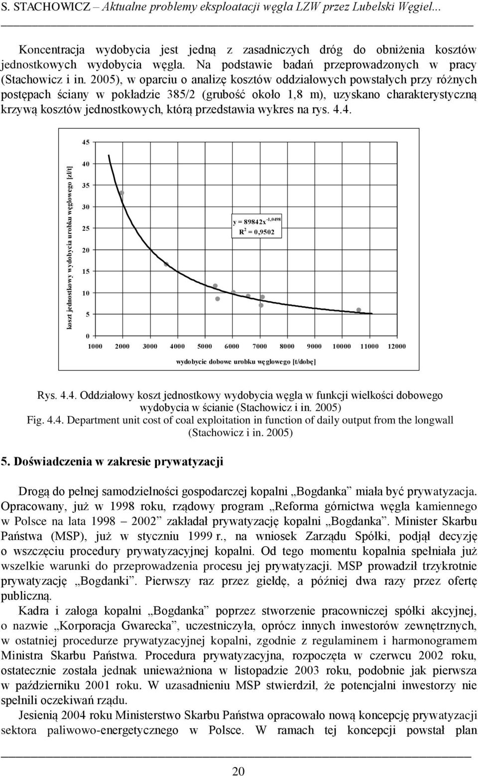 25), w oparciu o analizę kosztów oddziałowych powstałych przy różnych postępach ściany w pokładzie 385/2 (grubość około 1,8 m), uzyskano charakterystyczną krzywą kosztów jednostkowych, którą