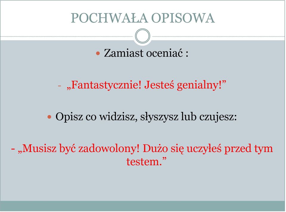 Opisz co widzisz, słyszysz lub czujesz: -