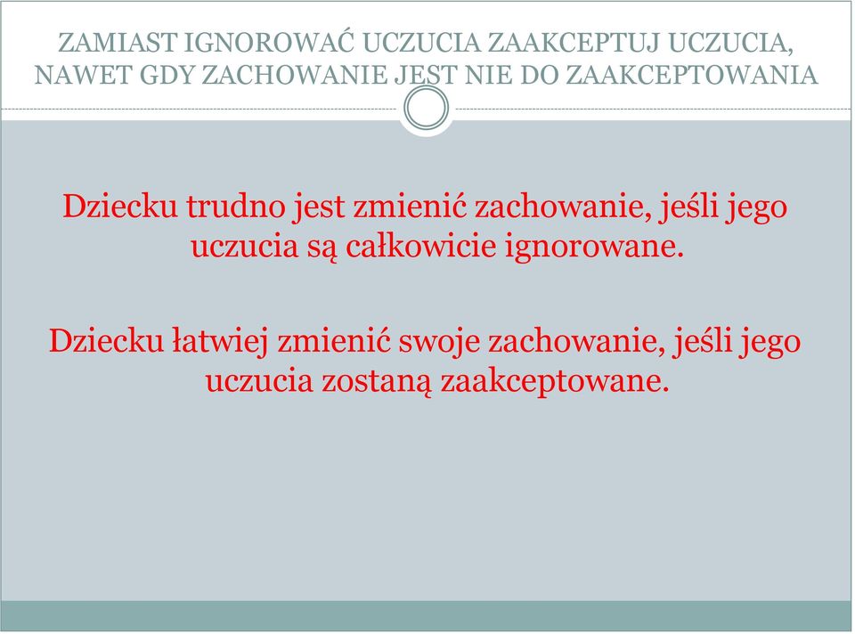 zachowanie, jeśli jego uczucia są całkowicie ignorowane.