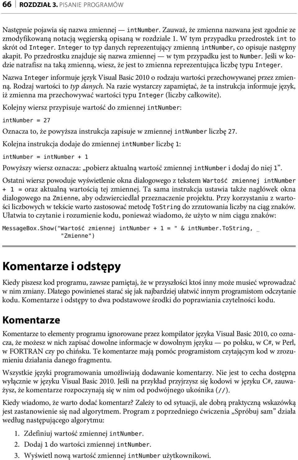 Po przedrostku znajduje się nazwa zmiennej w tym przypadku jest to Number. Jeśli w kodzie natrafisz na taką zmienną, wiesz, że jest to zmienna reprezentująca liczbę typu Integer.