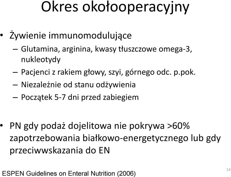 Niezależnie od stanu odżywienia Początek 5-7 dni przed zabiegiem PN gdy podaż dojelitowa nie