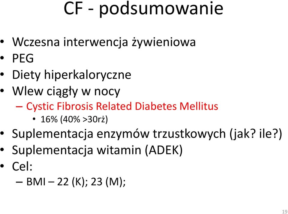 Diabetes Mellitus 16% (40% >30rż) Suplementacja enzymów