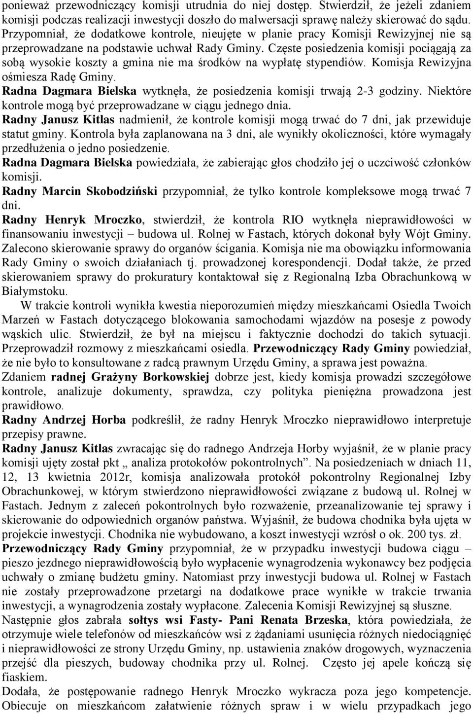 Częste posiedzenia komisji pociągają za sobą wysokie koszty a gmina nie ma środków na wypłatę stypendiów. Komisja Rewizyjna ośmiesza Radę Gminy.