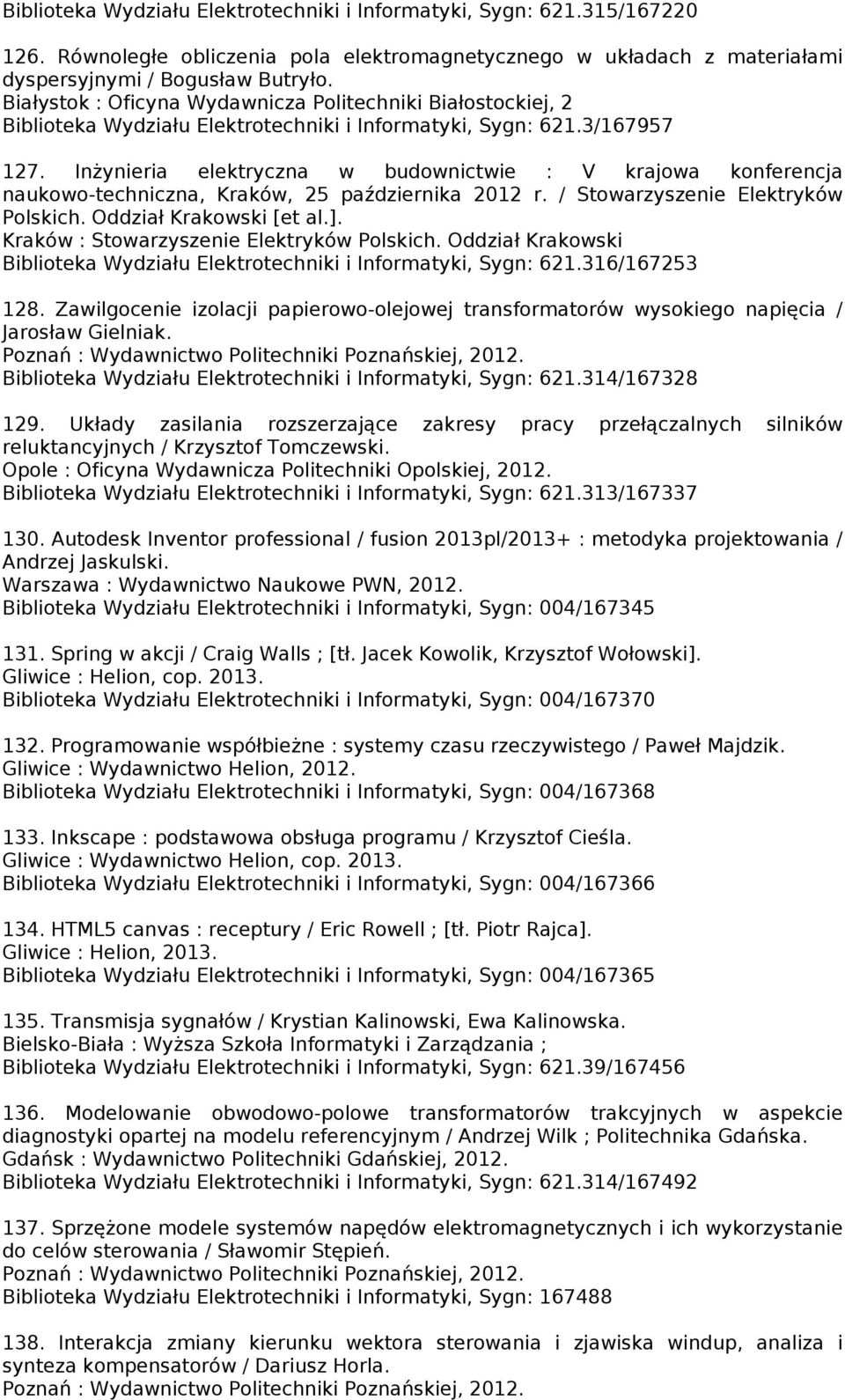 Inżynieria elektryczna w budownictwie : V krajowa konferencja naukowo-techniczna, Kraków, 25 października 2012 r. / Stowarzyszenie Elektryków Polskich. Oddział Krakowski [et al.].