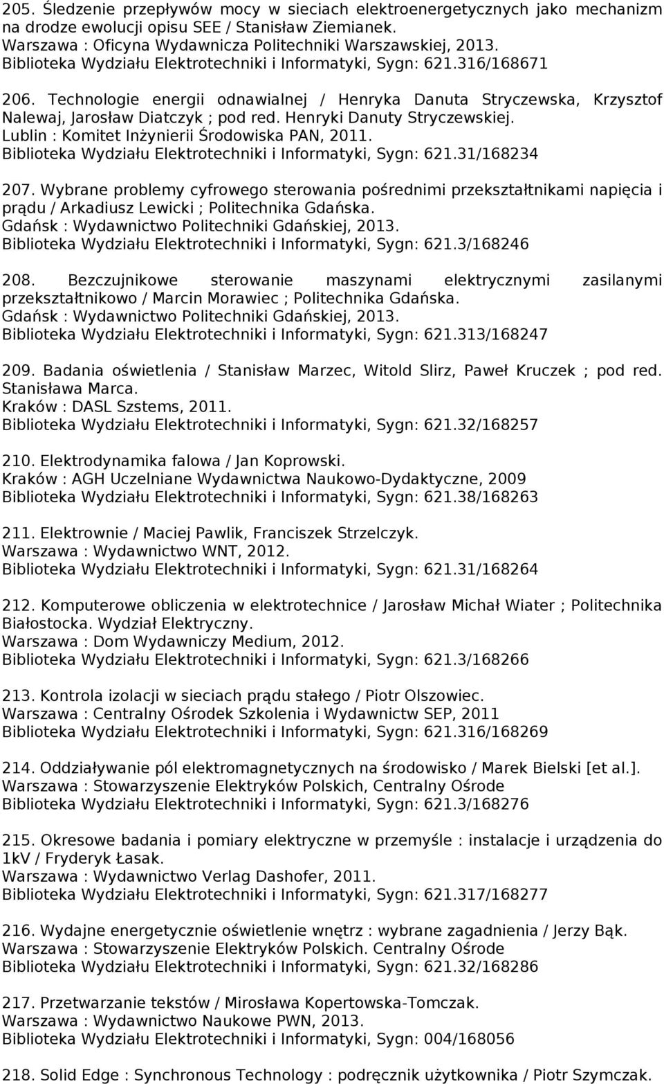 Henryki Danuty Stryczewskiej. Lublin : Komitet Inżynierii Środowiska PAN, 2011. Biblioteka Wydziału Elektrotechniki i Informatyki, Sygn: 621.31/168234 207.