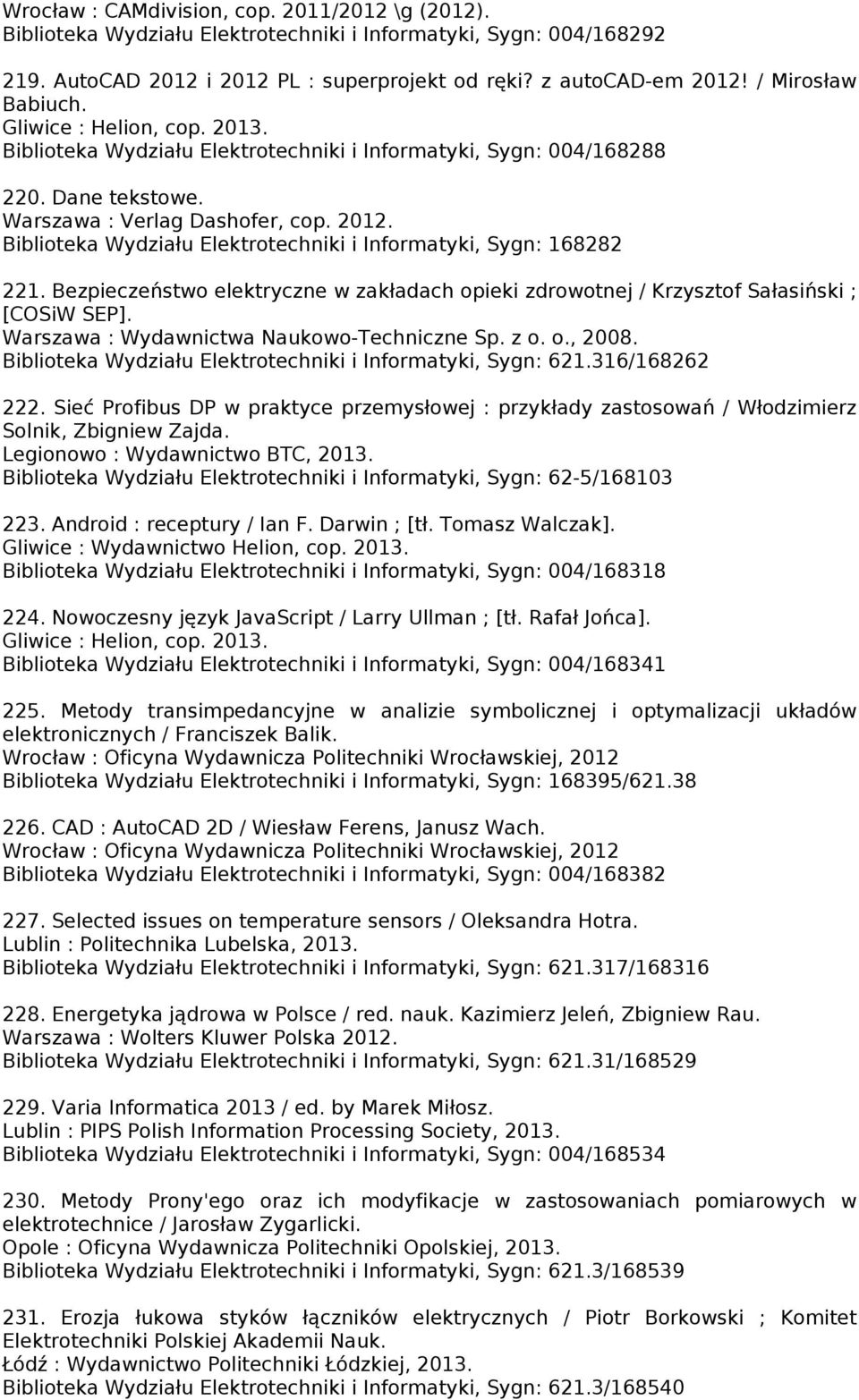 Biblioteka Wydziału Elektrotechniki i Informatyki, Sygn: 168282 221. Bezpieczeństwo elektryczne w zakładach opieki zdrowotnej / Krzysztof Sałasiński ; [COSiW SEP].