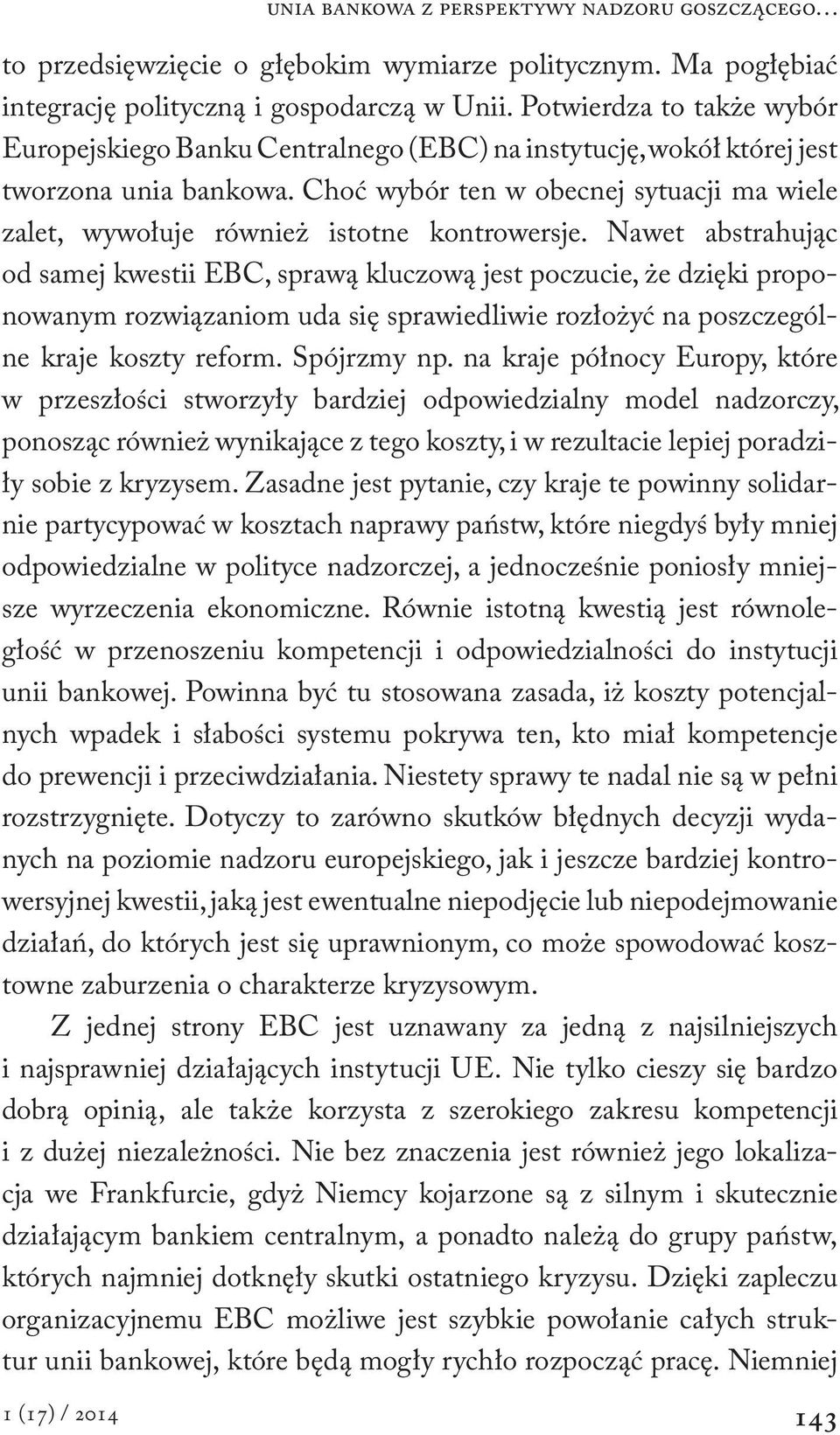 Choć wybór ten w obecnej sytuacji ma wiele zalet, wywołuje również istotne kontrowersje.