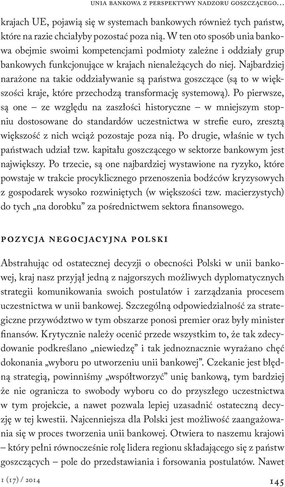 Najbardziej narażone na takie oddziaływanie są państwa goszczące (są to w większości kraje, które przechodzą transformację systemową).