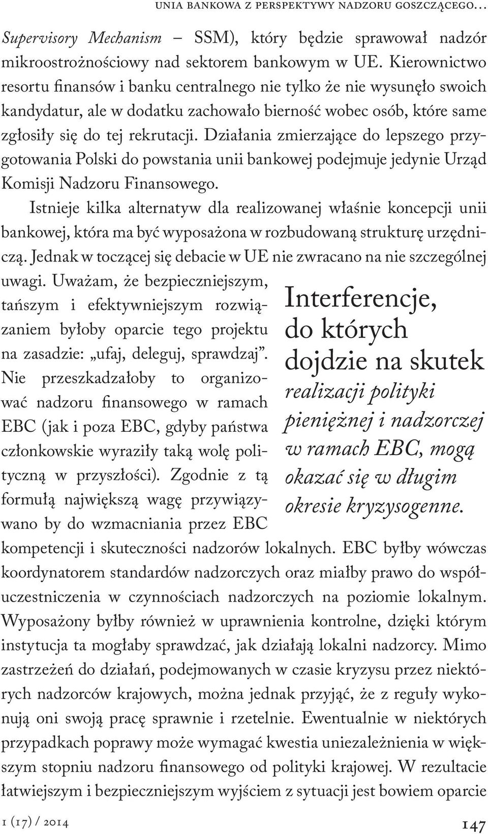 Działania zmierzające do lepszego przygotowania Polski do powstania unii bankowej podejmuje jedynie Urząd Komisji Nadzoru Finansowego.