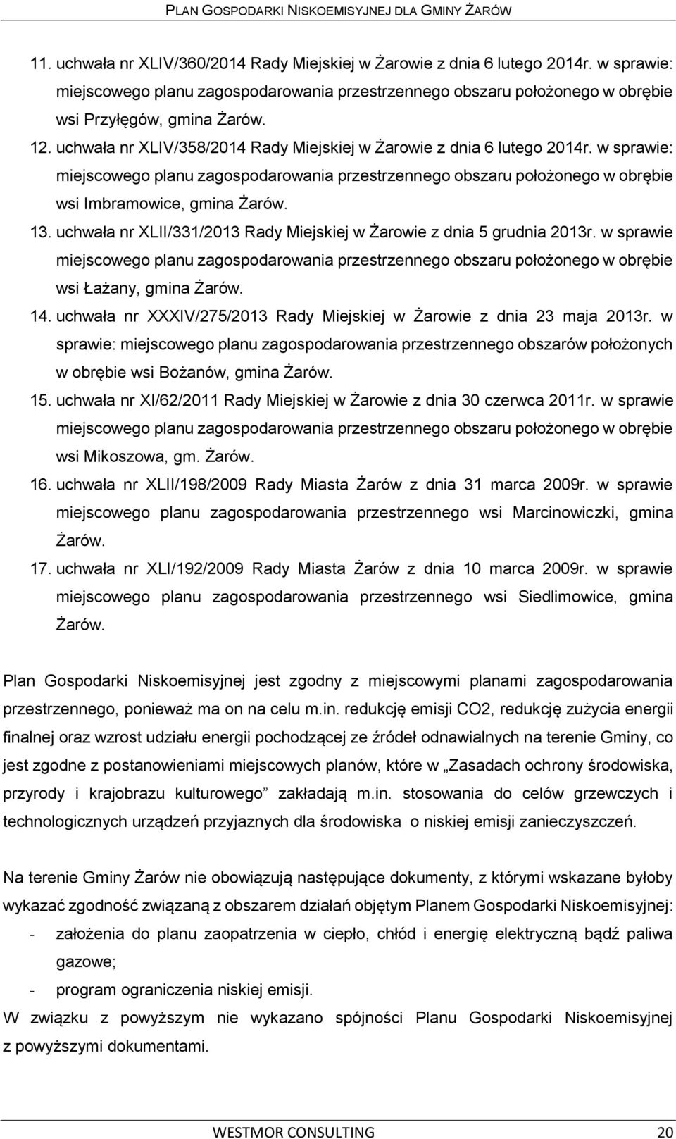 uchwała nr XLII/331/2013 Rady Miejskiej w Żarowie z dnia 5 grudnia 2013r. w sprawie miejscowego planu zagospodarowania przestrzennego obszaru położonego w obrębie wsi Łażany, gmina Żarów. 14.