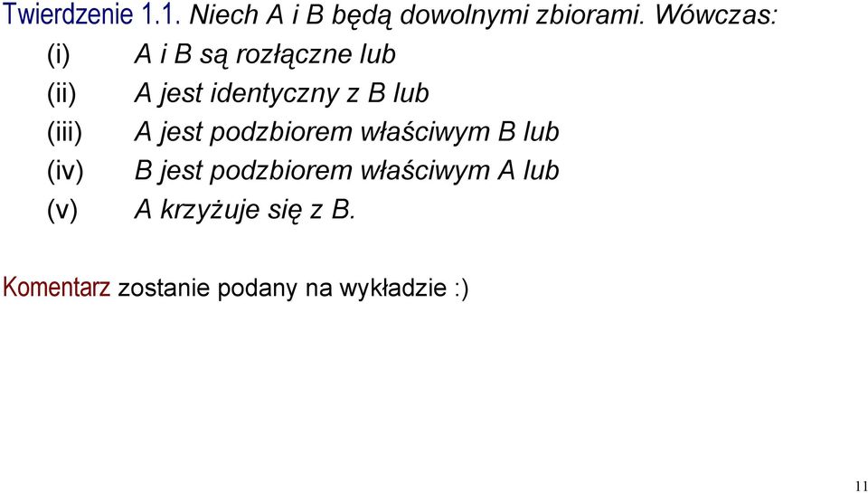 (iii) A jest podzbiorem właściwym B lub (iv) B jest podzbiorem