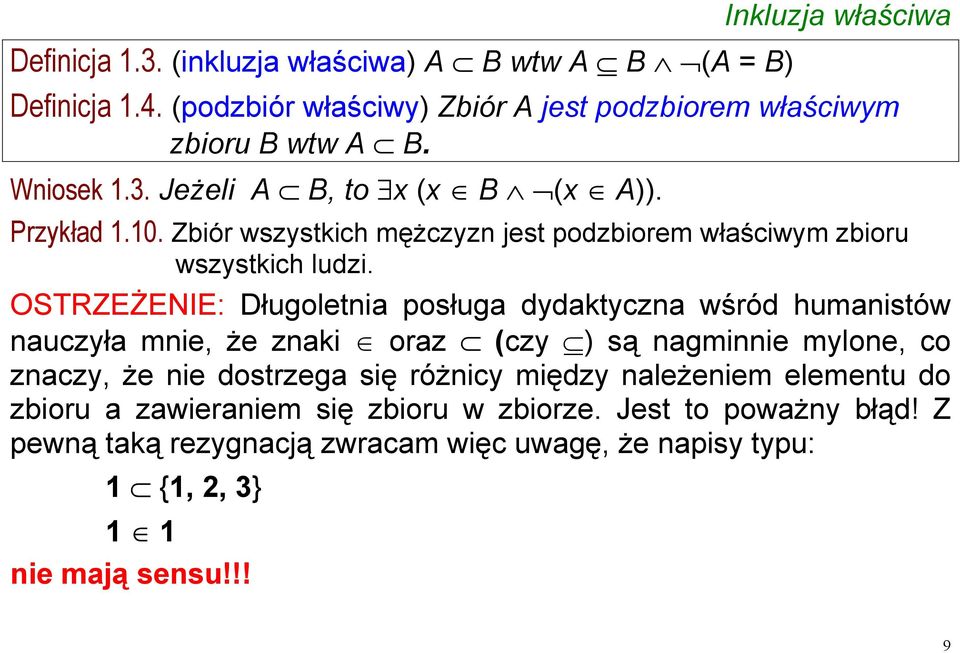 OSTRZEŻENIE: Długoletnia posługa dydaktyczna wśród humanistów nauczyła mnie, że znaki oraz (czy ) są nagminnie mylone, co znaczy, że nie dostrzega się różnicy