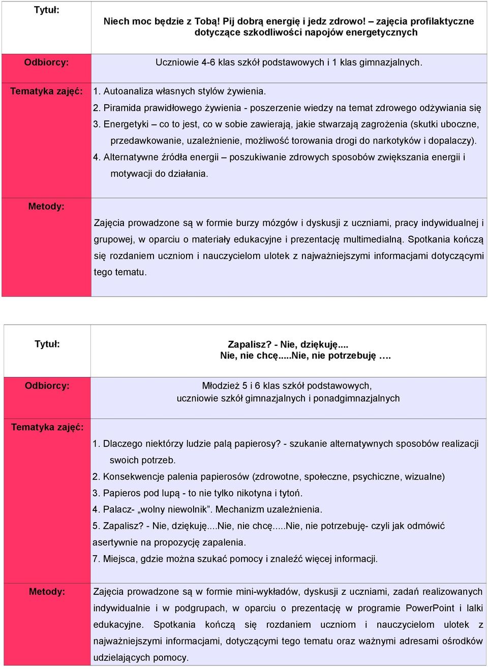 Energetyki co to jest, co w sobie zawierają, jakie stwarzają zagrożenia (skutki uboczne, przedawkowanie, uzależnienie, możliwość torowania drogi do narkotyków i dopalaczy). 4.