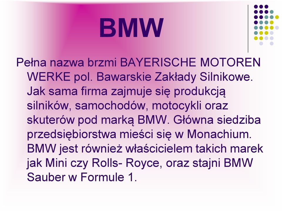 pod marką BMW. Główna siedziba przedsiębiorstwa mieści się w Monachium.