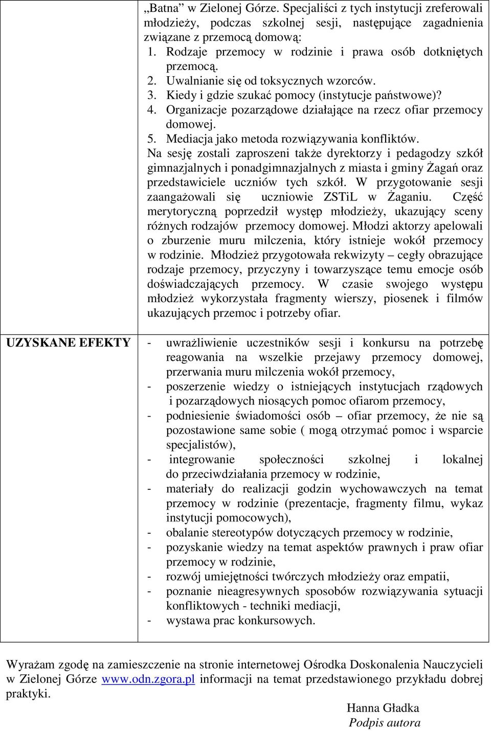 Organizacje pozarządowe działające na rzecz ofiar przemocy domowej. 5. Mediacja jako metoda rozwiązywania konfliktów.