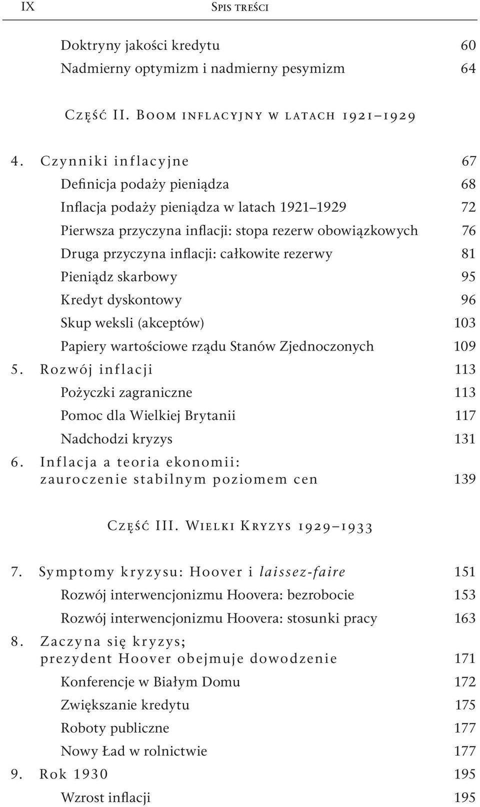 rezerwy 81 Pieniądz skarbowy 95 Kredyt dyskontowy 96 Skup weksli (akceptów) 103 Papiery wartościowe rządu Stanów Zjednoczonych 109 5.