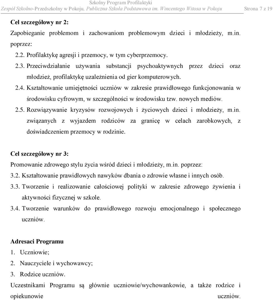 2.3. Przeciwdziałanie używania substancji psychoaktywnych przez dzieci oraz młodzież, profilaktykę uzależnienia od gier komputerowych. 2.4.