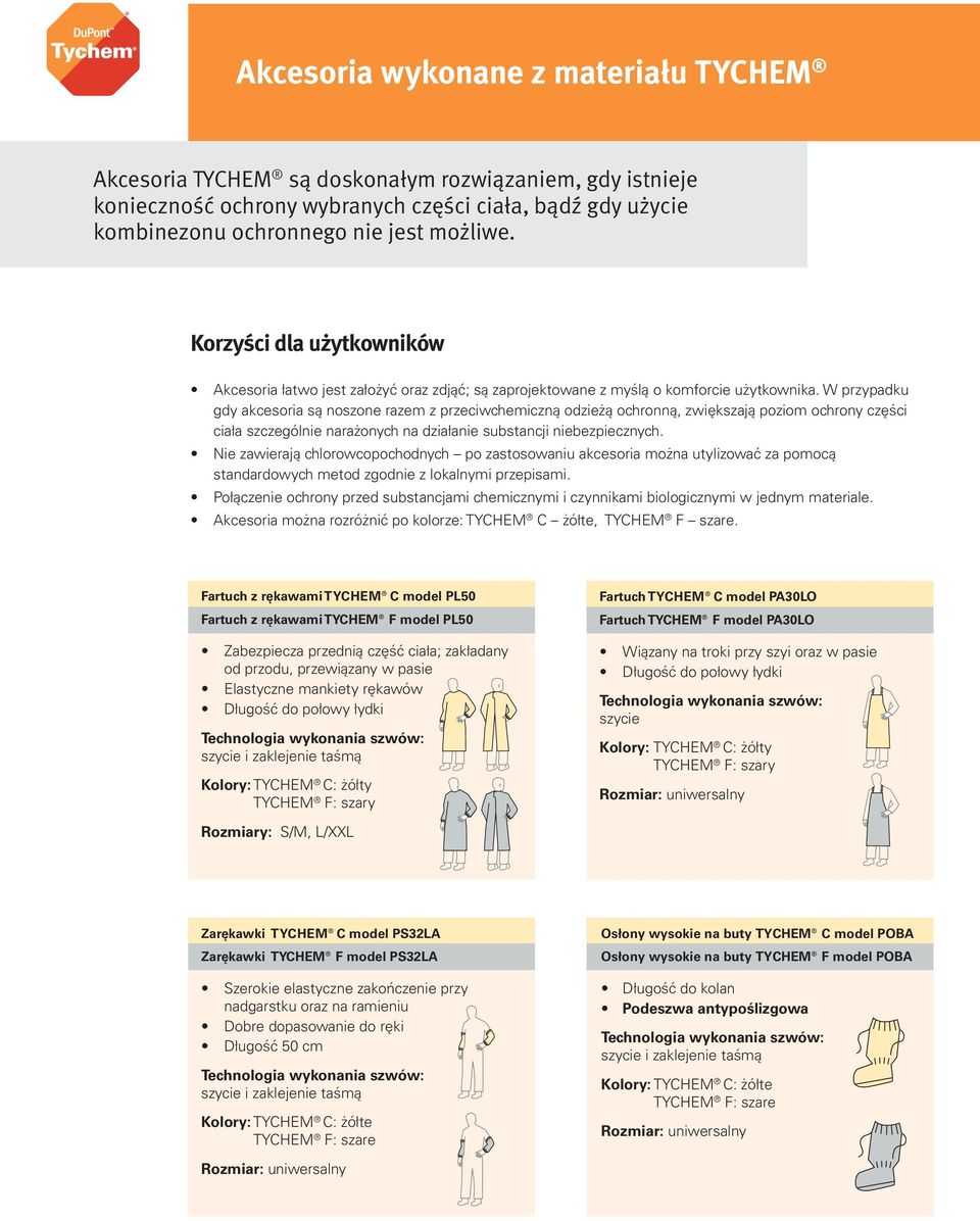 W przypadku gdy akcesoria są noszone razem z przeciwchemiczną odzieżą ochronną, zwiększają poziom ochrony części ciała szczególnie narażonych na działanie substancji niebezpiecznych.