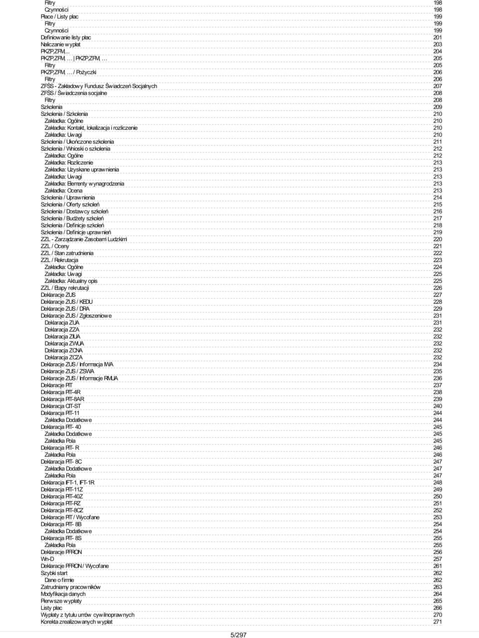 Kontakt, lokalizacja i rozliczenie Zakładka: Uwagi Szkolenia / Ukończone szkolenia Szkolenia / Wnioski o szkolenia Zakładka: Ogólne Zakładka: Rozliczenie Zakładka: Uzyskane uprawnienia Zakładka: