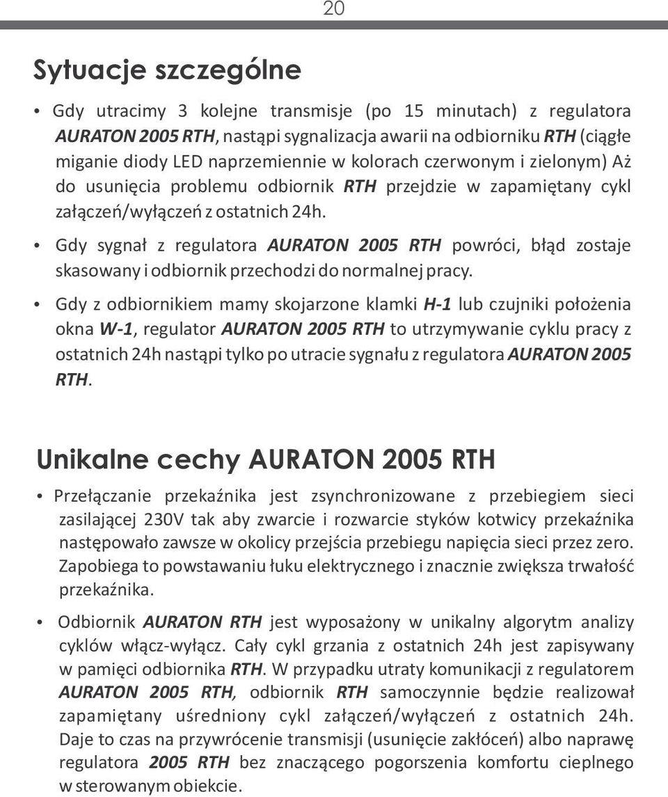 ź Gdy sygnał z regulatora AURATON 2005 RTH powróci, błąd zostaje skasowany i odbiornik przechodzi do normalnej pracy.