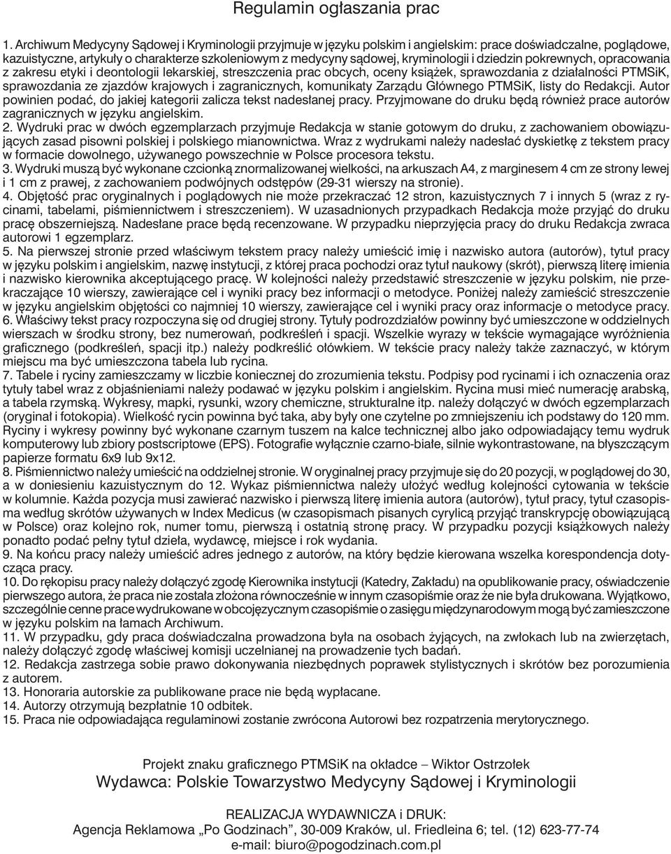 dziedzin pokrewnych, opracowania z zakresu etyki i deontologii lekarskiej, streszczenia prac obcych, oceny książek, sprawozdania z działalności PTMSiK, sprawozdania ze zjazdów krajowych i