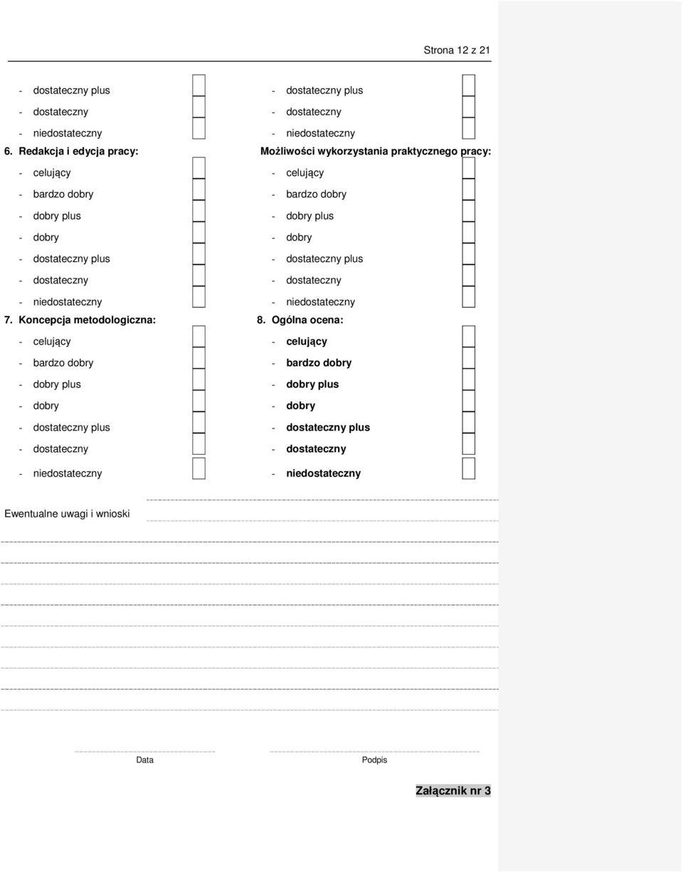 dostateczny plus - dostateczny plus - dostateczny - dostateczny - niedostateczny - niedostateczny 7. Koncepcja metodologiczna: 8.