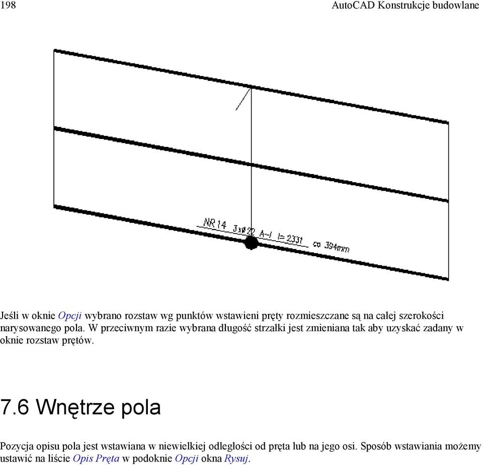 W przeciwnym razie wybrana długość strzałki jest zmieniana tak aby uzyskać zadany w oknie rozstaw prętów. 7.