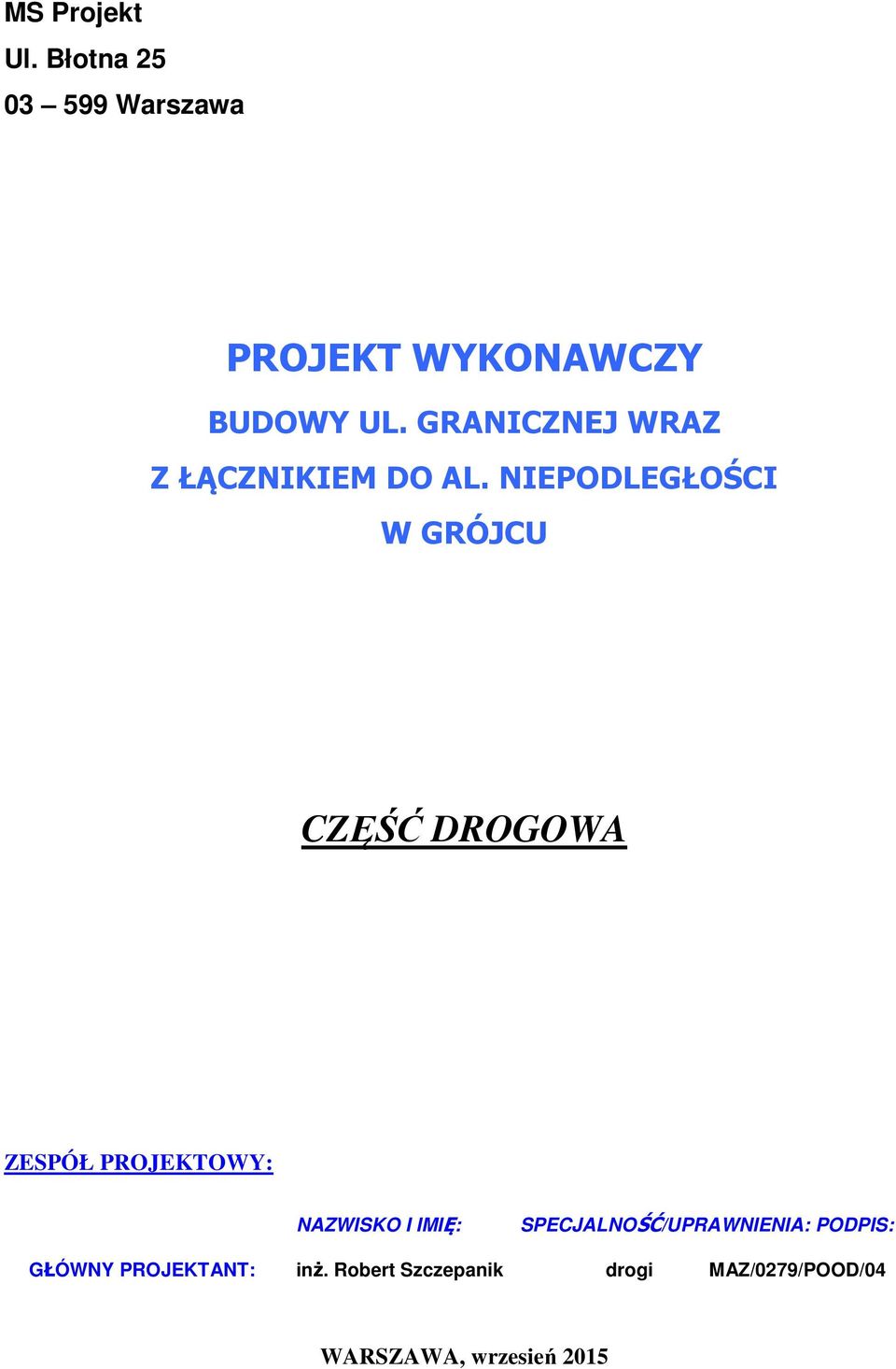 NIEPODLEGŁOŚCI W GRÓJCU CZĘŚĆ DROGOWA ZESPÓŁ PROJEKTOWY: NAZWISKO I IMIĘ: