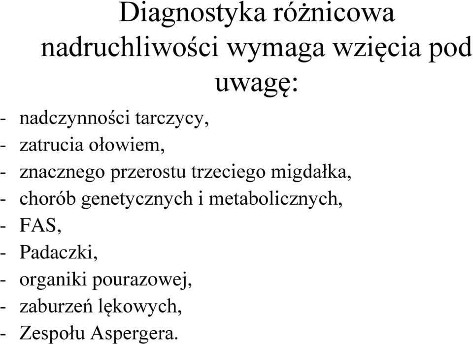 trzeciego migdałka, - chorób genetycznych i metabolicznych, - FAS, -