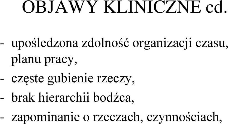 planu pracy, - częste gubienie rzeczy, -