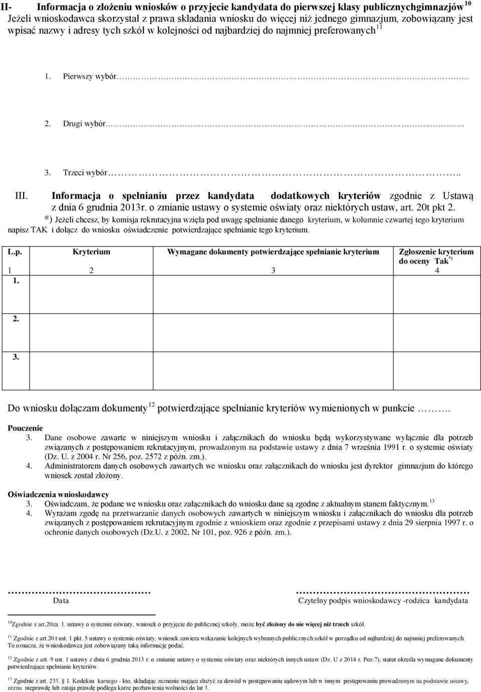 Informacja o spełnianiu przez kandydata dodatkowych kryteriów zgodnie z Ustawą z dnia 6 grudnia 2013r. o zmianie ustawy o systemie oświaty oraz niektórych ustaw, art. 20t pkt 2.