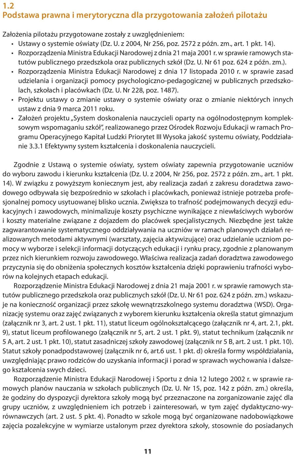 w sprawie zasad udzielania i organizacji pomocy psychologiczno-pedagogicznej w publicznych przedszkolach, szkołach i placówkach (Dz. U. Nr 228, poz. 1487).