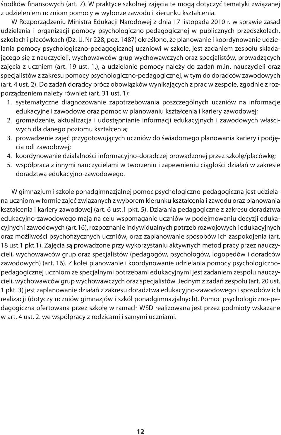 w sprawie zasad udzielania i organizacji pomocy psychologiczno-pedagogicznej w publicznych przedszkolach, szkołach i placówkach (Dz. U. Nr 228, poz.