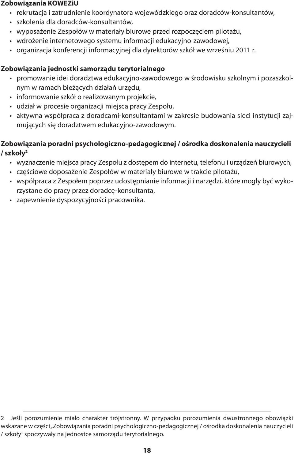 Zobowiązania jednostki samorządu terytorialnego promowanie idei doradztwa edukacyjno-zawodowego w środowisku szkolnym i pozaszkolnym w ramach bieżących działań urzędu, informowanie szkół o