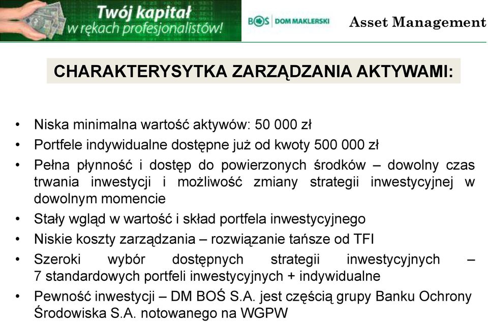 wgląd w wartość i skład portfela inwestycyjnego Niskie koszty zarządzania rozwiązanie tańsze od TFI Szeroki wybór dostępnych strategii inwestycyjnych 7