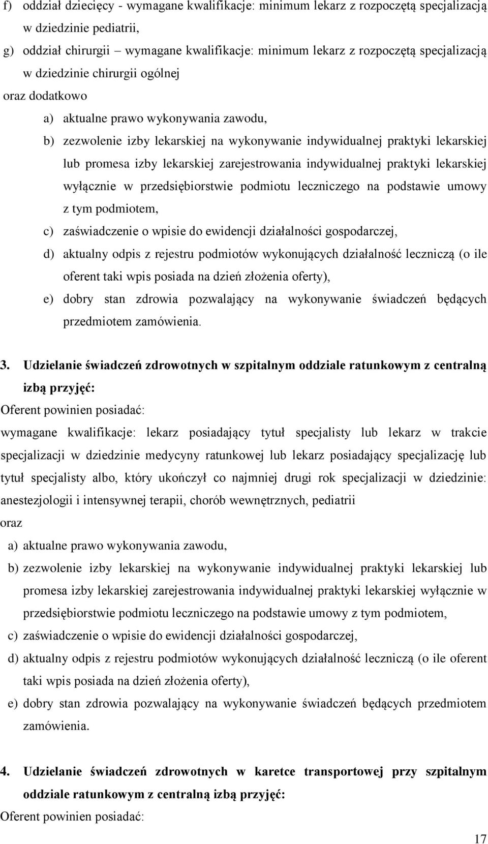 zarejestrowania indywidualnej praktyki lekarskiej wyłącznie w przedsiębiorstwie podmiotu leczniczego na podstawie umowy z tym podmiotem, c) zaświadczenie o wpisie do ewidencji działalności