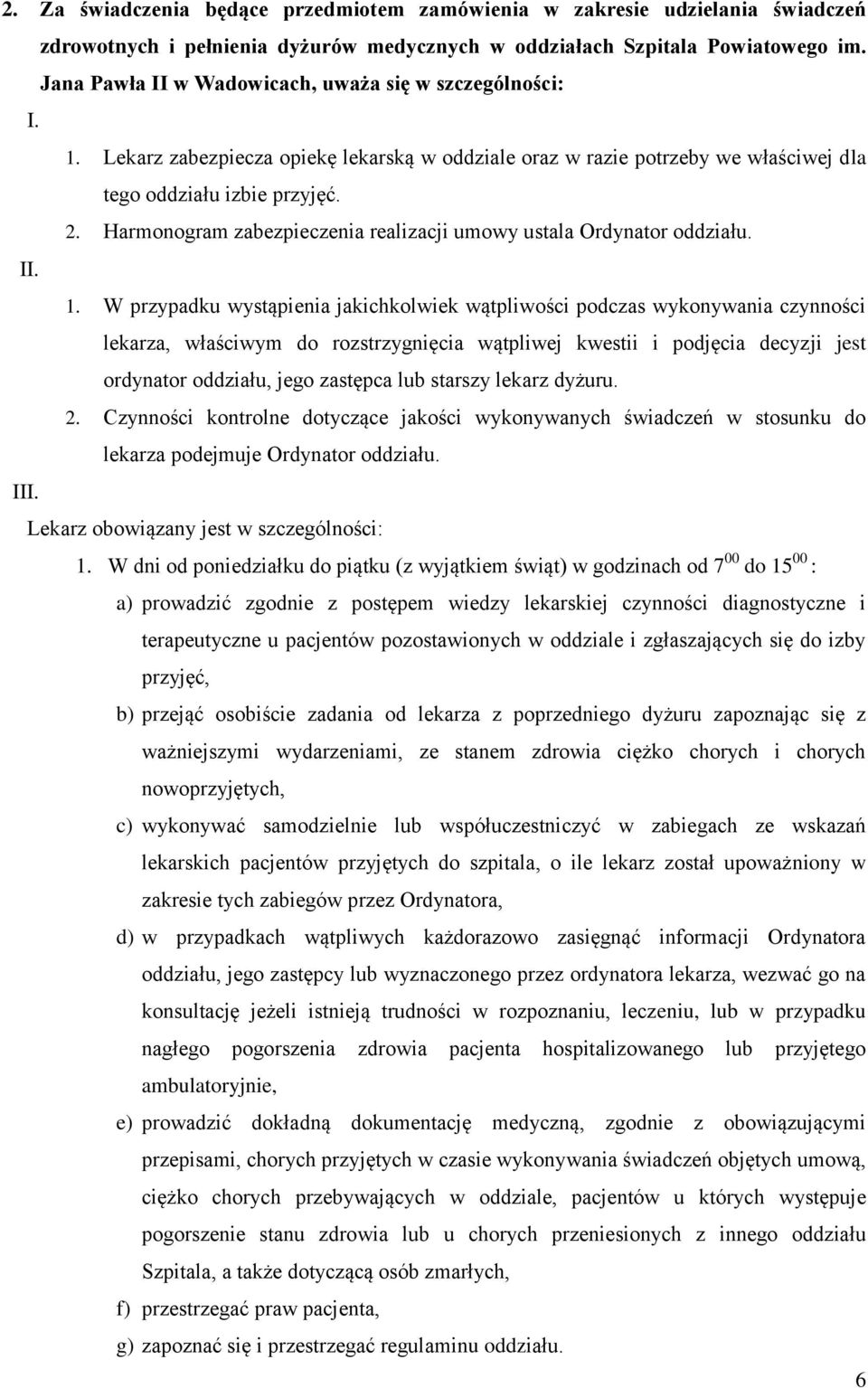 Harmonogram zabezpieczenia realizacji umowy ustala Ordynator oddziału. II. 1.