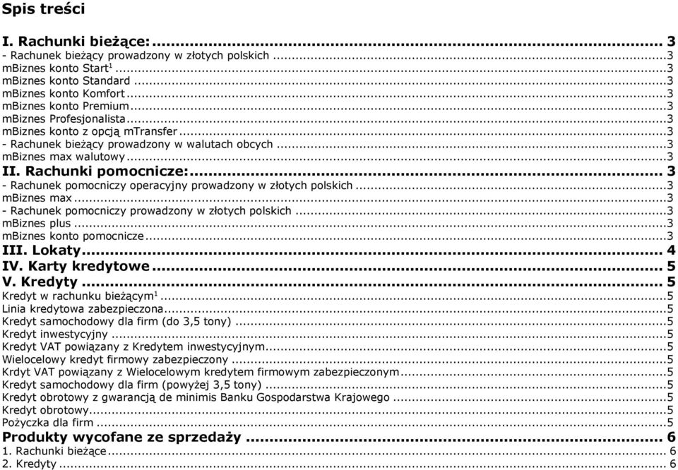 .. 3 - Rachunek pomocniczy operacyjny prowadzony w złotych polskich...3 mbiznes max...3 - Rachunek pomocniczy prowadzony w złotych polskich...3 mbiznes plus...3 mbiznes konto pomocnicze...3 III.
