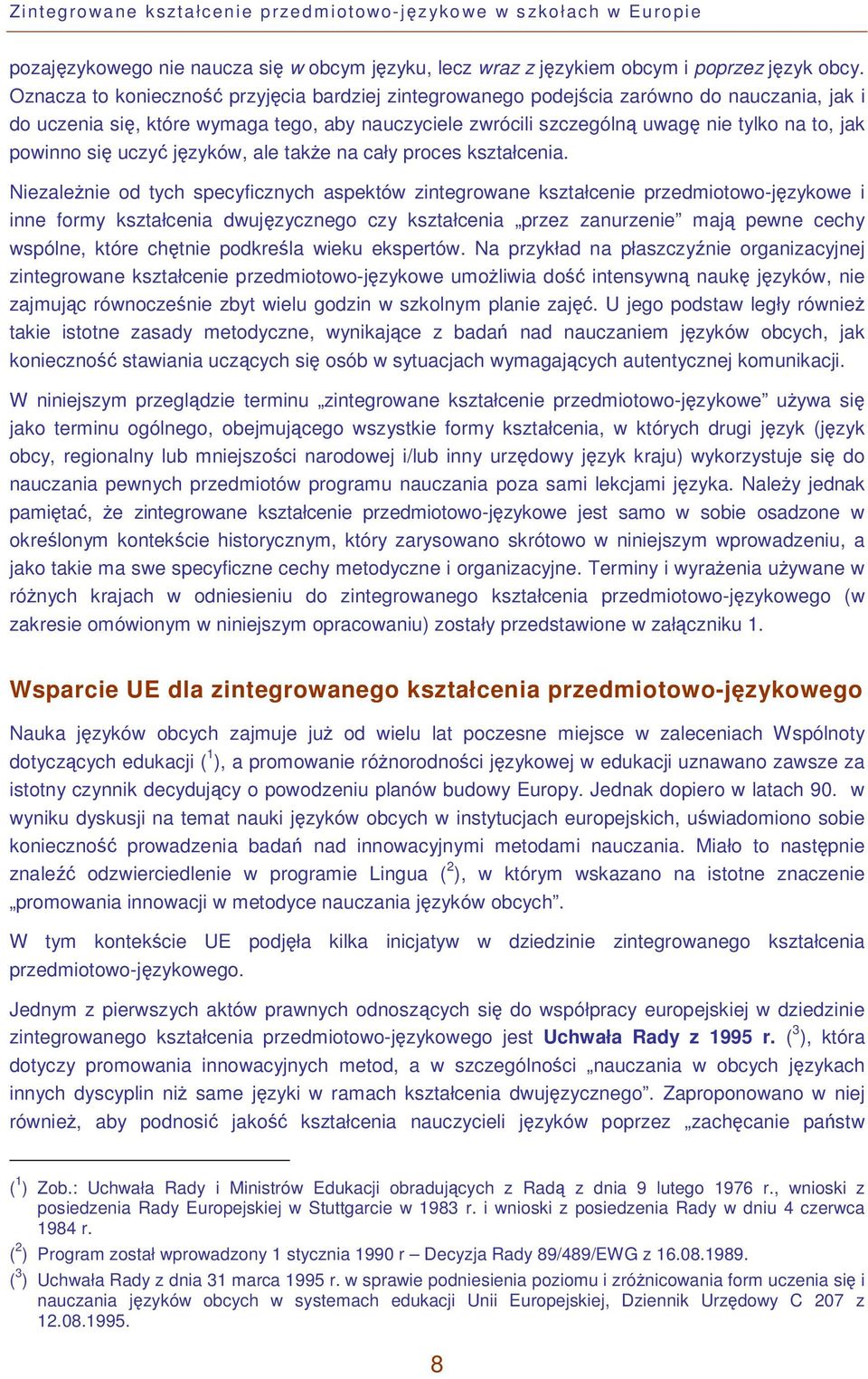 powinno się uczyć języków, ale także na cały proces kształcenia.