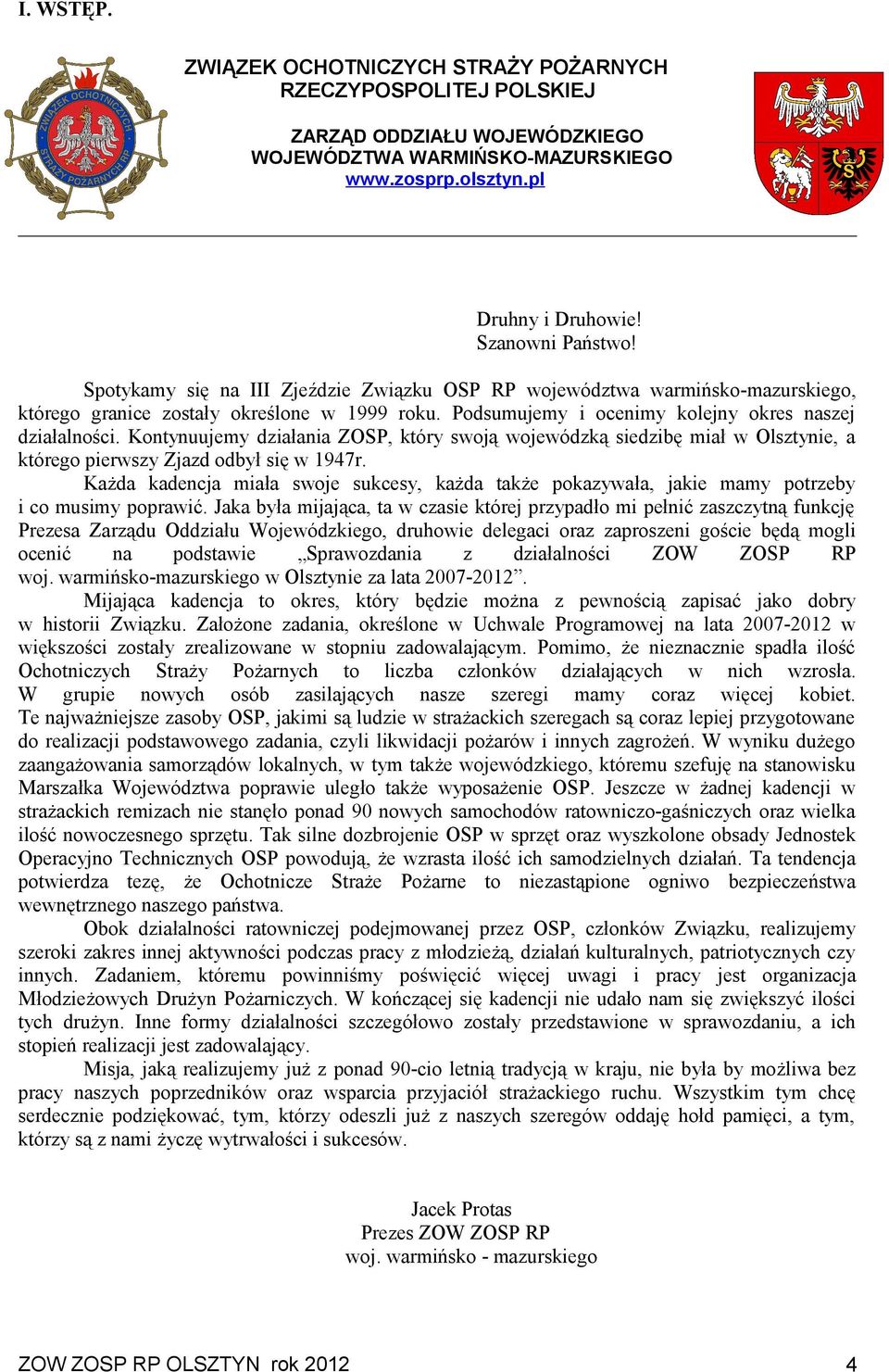 Kontynuujemy działania ZOSP, który swoją wojewódzką siedzibę miał w Olsztynie, a którego pierwszy Zjazd odbył się w 1947r.