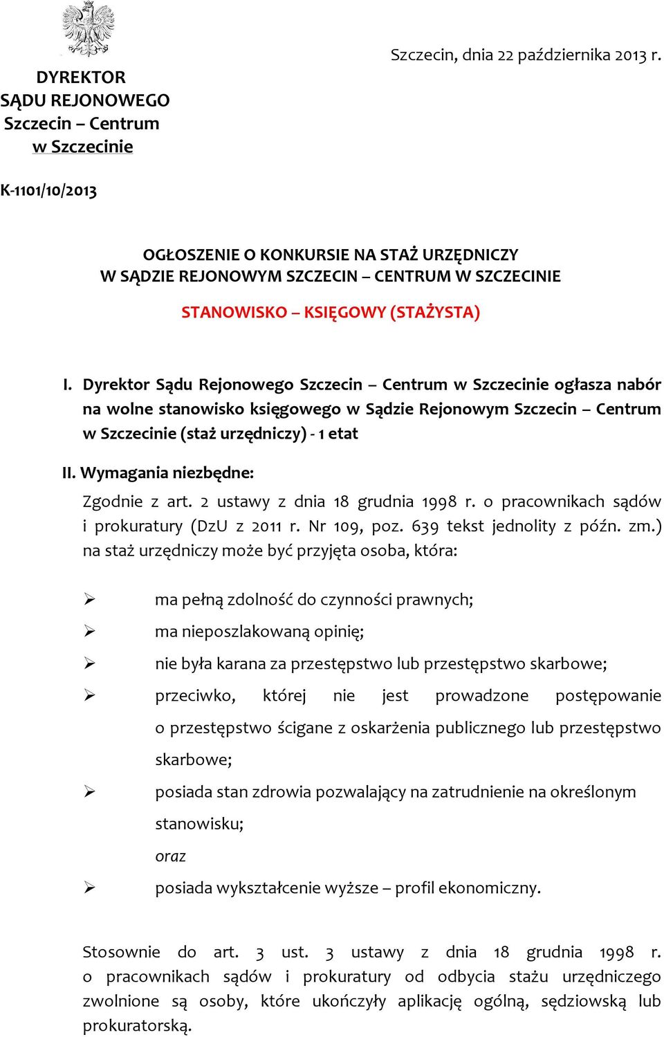 Dyrektor Sądu Rejonowego Szczecin Centrum w Szczecinie ogłasza nabór na wolne stanowisko księgowego w Sądzie Rejonowym Szczecin Centrum w Szczecinie (staż urzędniczy) - 1 etat II.