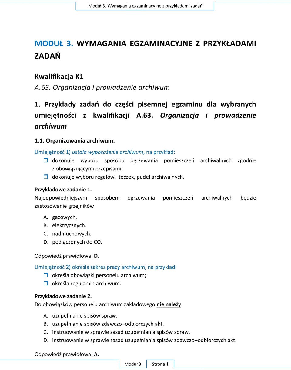 U dokonuje wyboru sposobu ogrzewania z P N zastosowanie A. gazowych. B. elektrycznych. C.