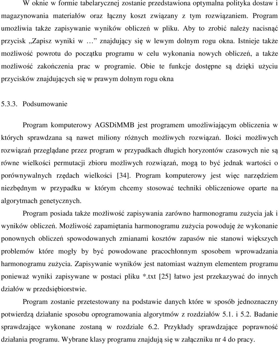 Istnieje także możliwość powrotu do początku programu w celu wykonania nowych obliczeń, a także możliwość zakończenia prac w programie.