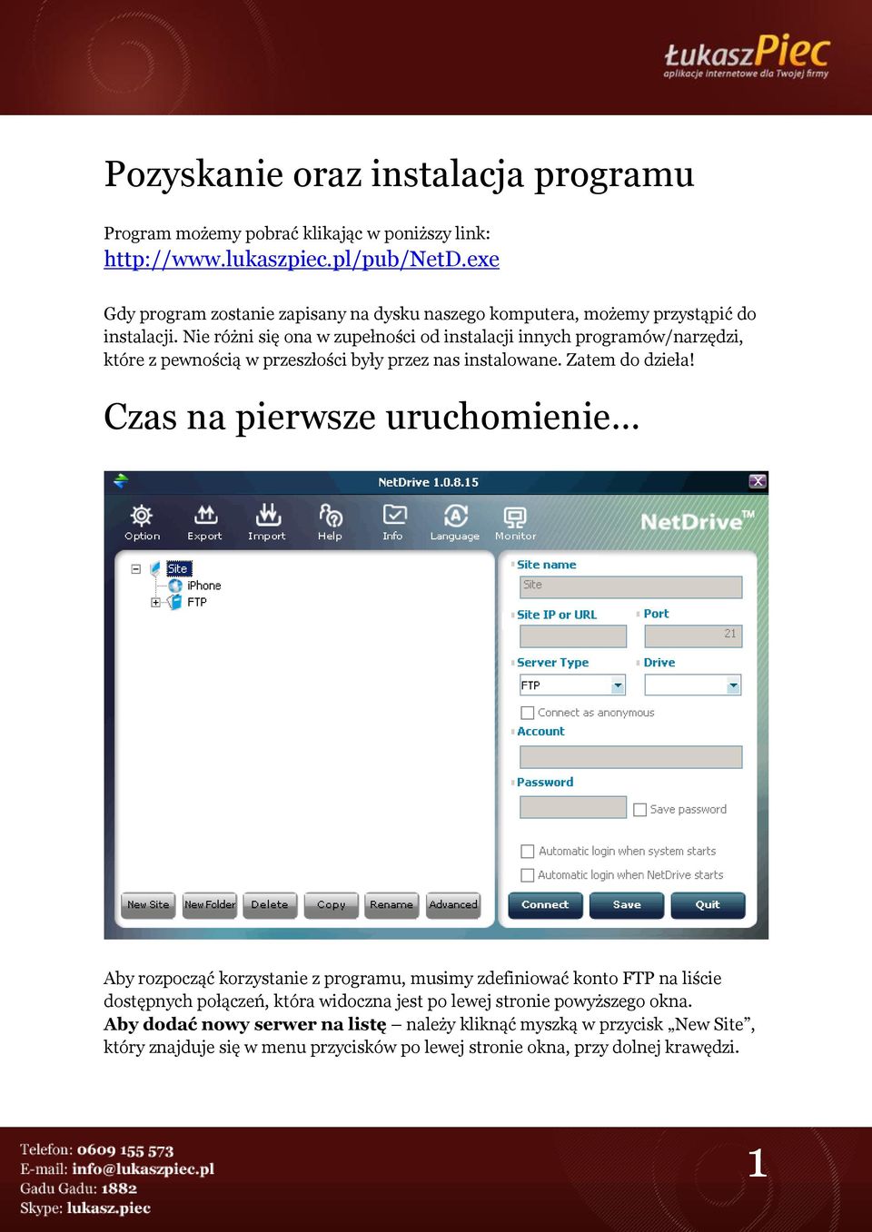 Nie różni się ona w zupełności od instalacji innych programów/narzędzi, które z pewnością w przeszłości były przez nas instalowane. Zatem do dzieła!