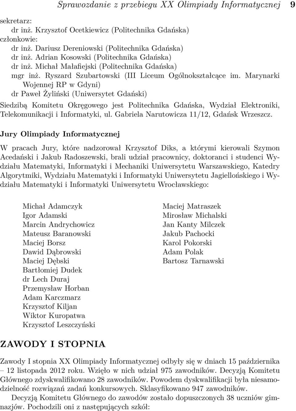 Marynarki Wojennej RP w Gdyni) dr Paweł Żyliński (Uniwersytet Gdański) Siedzibą Komitetu Okręgowego jest Politechnika Gdańska, Wydział Elektroniki, Telekomunikacji i Informatyki, ul.