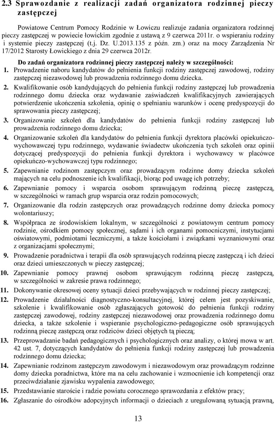 Do zadań organizatora rodzinnej pieczy zastępczej należy w szczególności: 1.