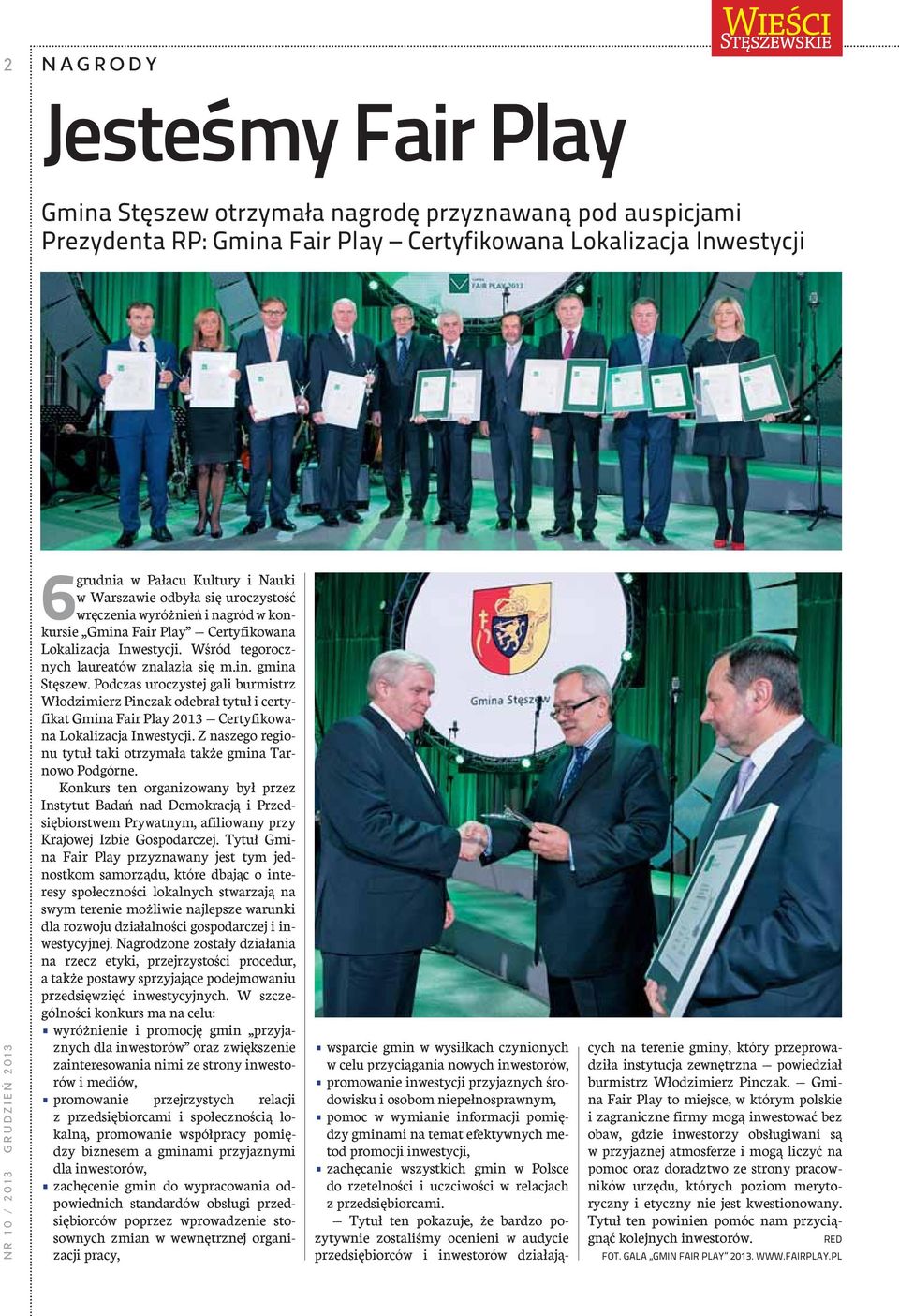 Podczas uroczystej gali burmistrz Włodzimierz Pinczak odebrał tytuł i certyfikat Gmina Fair Play 2013 Certyfikowana Lokalizacja Inwestycji.
